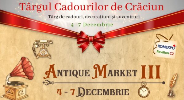 Târgul Cadourilor de Crăciun și Antique Market III, la Romexpo